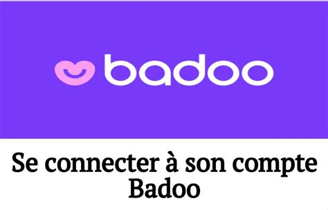 Comment se connecter à votre compte Badoo